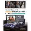 Teaching the Video Production Class: Beyond the Morning Newscast - Paperback