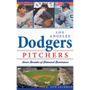 Dodgers Pitchers: Seven Decades of Diamond Dominance - Hardcover