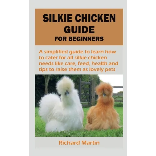 Silkie Chicken Guide for Beginners - Paperback