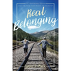 Real Belonging: Give Siblings Their Right to Reunite: Camp to Belong 25th Anniversary Edition - Paperback