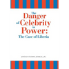 The Danger of Celebrity in Power: the Case of Liberia - Hardcover
