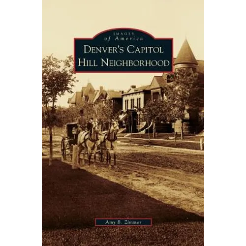 Denver's Capitol Hill Neighborhood - Hardcover