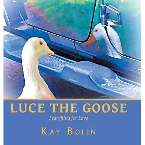 Luce the Goose: Searching for Love - Hardcover