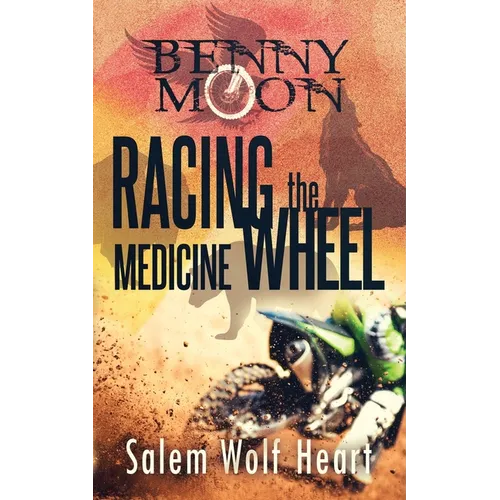 Benny Moon: Racing the Medicine Wheel - Paperback