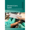 Obstetricians Speak: On Training, Practice, Fear, and Transformation - Paperback