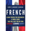 French: Learn French for Beginners: A Simple Guide that Will Help You on Your Language Learning Journey - Hardcover