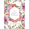 26 Bahá'í Prayers by Abdu'l-Baha (Illustrated Bahai Prayer Book) - Paperback