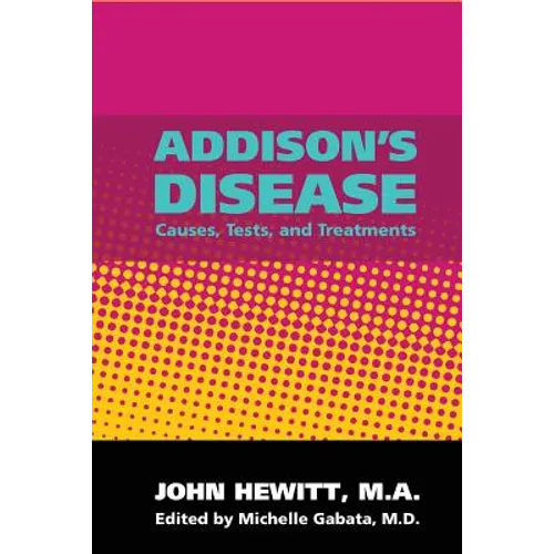 Addison's Disease: Causes, Tests, and Treatments - Paperback