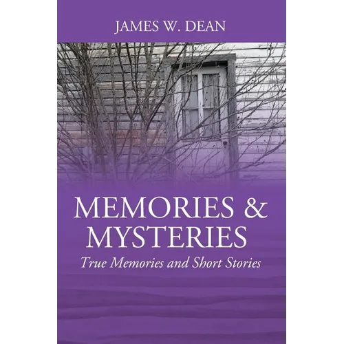 Memories & Mysteries: True Memories and Short Stories - Paperback