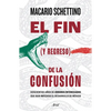 El Fin (Y Regreso) de la Confusión: Doscientos Años de Errores Interesados Que Han Impedido El Desarrollo de México - Paperback