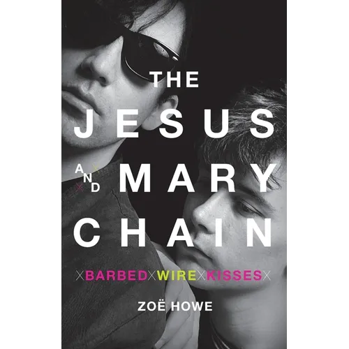 The Jesus and Mary Chain: Barbed Wire Kisses - Paperback