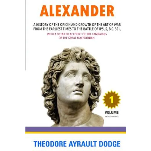 Alexander: A History of the Origin and Growth of the Art of War - Paperback