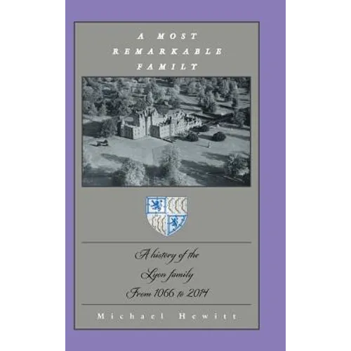 A Most Remarkable Family: A History of the Lyon Family from 1066 to 2014 - Hardcover