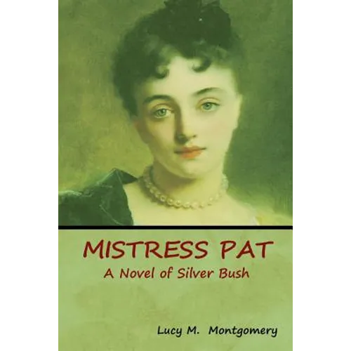 Mistress Pat: A Novel of Silver Bush - Paperback