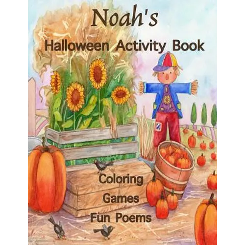 Noah's Halloween Activity Book: Personalized Activity Book for Noah: Coloring, Games, Poems; Images on one side of the page: Use Markers, Gel Pens, Co - Paperback