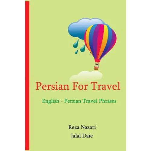 Persian for Travel: English - Persian Travel Phrases: Start Speaking Persian Today! - Paperback