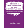 Domestic Abuse and Violence in the COVID-19 Pandemic: The Dark Side of the Lockdown - Paperback