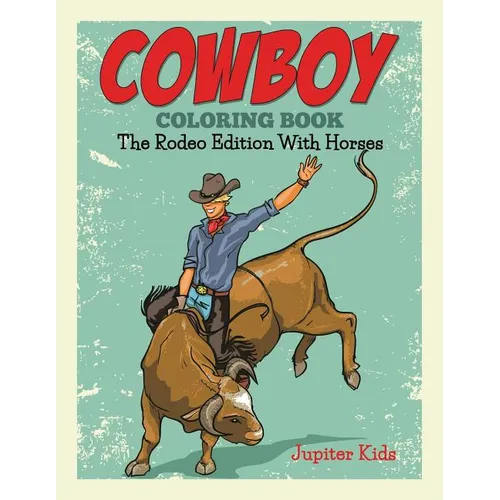Cowboy Coloring Book: The Rodeo Edition With Horses - Paperback