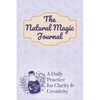 The Natural Magic Journal: A Daily Practice for Clarity and Creativity - Paperback