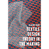 Textile Design Theory in the Making - Paperback
