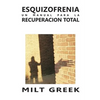 Esquizofrenia: Un Manual Para La Recuperacion Total - Paperback