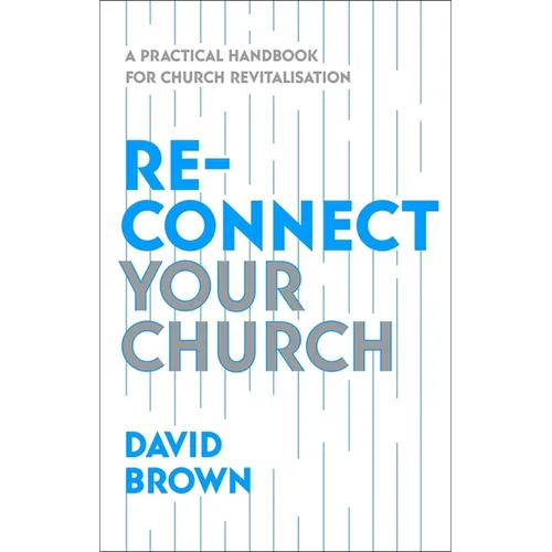 Reconnect Your Church: A Practical Handbook for Church Revitalisation - Paperback