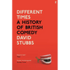 Different Times: A History of British Comedy - Hardcover