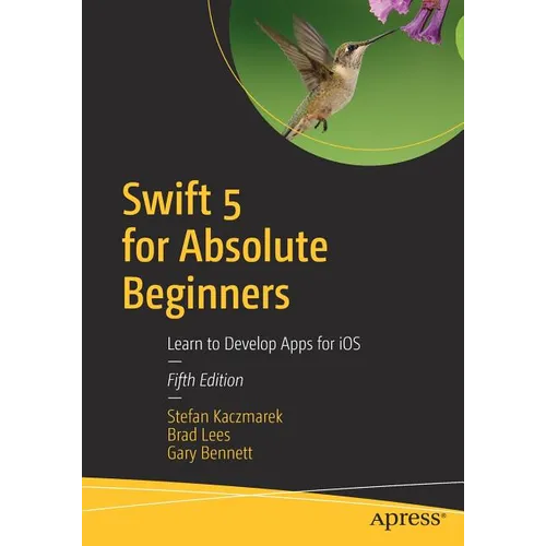 Swift 5 for Absolute Beginners: Learn to Develop Apps for IOS - Paperback