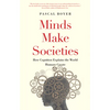 Minds Make Societies: How Cognition Explains the World Humans Create - Paperback