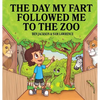 The Day My Fart Followed Me To The Zoo - Hardcover