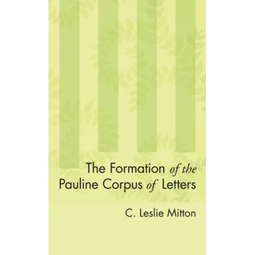 The Formation of the Pauline Corpus of Letters - Paperback