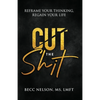 Cut the Shit: Reframe Your Thinking, Regain Your Life - Paperback