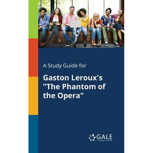 A Study Guide for Gaston Leroux's "The Phantom of the Opera" - Paperback