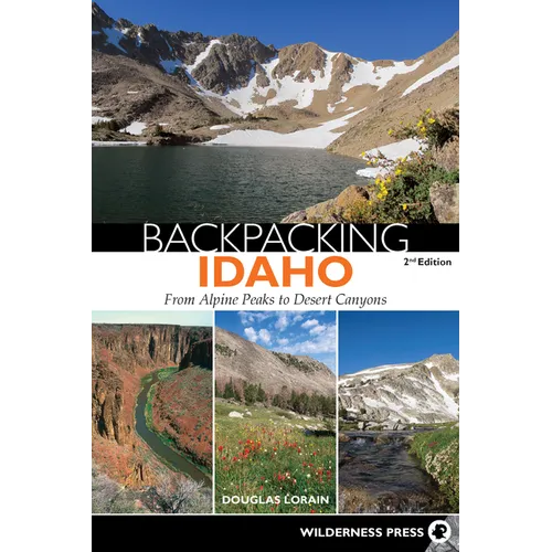 Backpacking Idaho: From Alpine Peaks to Desert Canyons - Hardcover