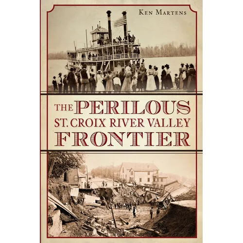 The Perilous St. Croix River Valley Frontier - Paperback