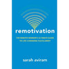 Remotivation: The Remote Worker's Ultimate Guide to Life-Changing Fulfillment - Paperback