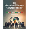 The International Business Culture Pathfinder: A Practical Guide to Navigating Cultural Differences in Global Markets - Paperback