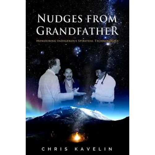 Nudges from Grandfather: Honouring Indigenous Spiritual Technologies - Paperback