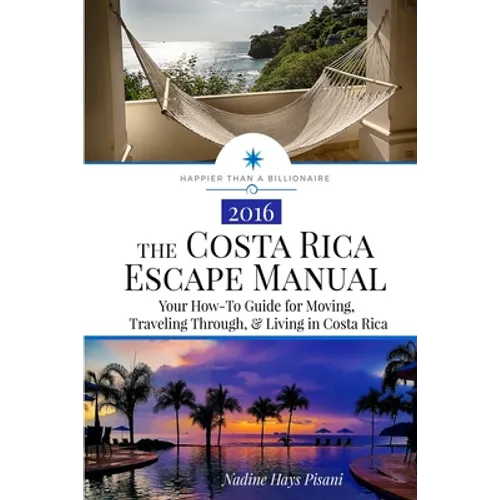 The Costa Rica Escape Manual: Your How-To Guide on Moving, Traveling Through, & Living in Costa Rica - Paperback