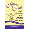 Joy-Full Holistic Remedies: How to Experience Your Natural Ability to Heal - Paperback
