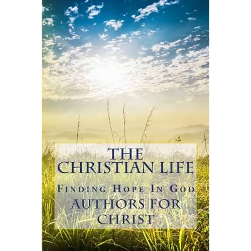The Christian Life: Finding Hope In God - Paperback