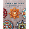 Yarn Mandalas for Beginners and Beyond: Woven Wall Hangings for Mindful Making - Paperback