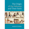 The Origin of the Hebrews and Their Faith - Hardcover