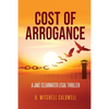 Cost of Arrogance: A Jake Clearwater Legal Thriller - Paperback