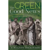 The Green Good News: Christ's Path to Sustainable and Joyful Life - Paperback