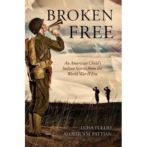 Broken Free: An American Child's Italian Stories from the World War II Era - Paperback