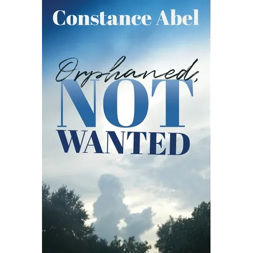 Orphaned, Not Wanted - Paperback
