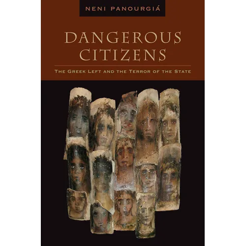 Dangerous Citizens: The Greek Left and the Terror of the State - Paperback
