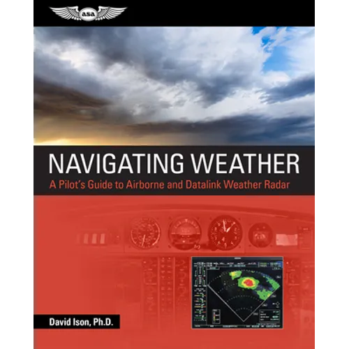 Navigating Weather: A Pilot's Guide to Airborne and Datalink Weather Radar - Paperback