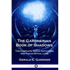 The Gardnerian Book of Shadows: The Complete Wicca Initiations and Pagan Ritual Lore - Paperback